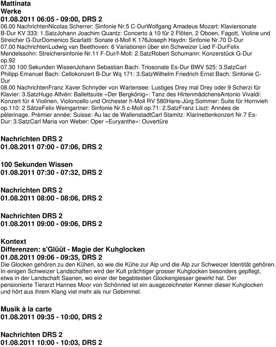 00 NachrichtenLudwig van Beethoven: 6 Variationen über ein Schweizer Lied F-DurFelix Mendelssohn: Streichersinfonie Nr.11 F-Dur/f-Moll: 2.SatzRobert Schumann: Konzerstück G-Dur op.92 07.