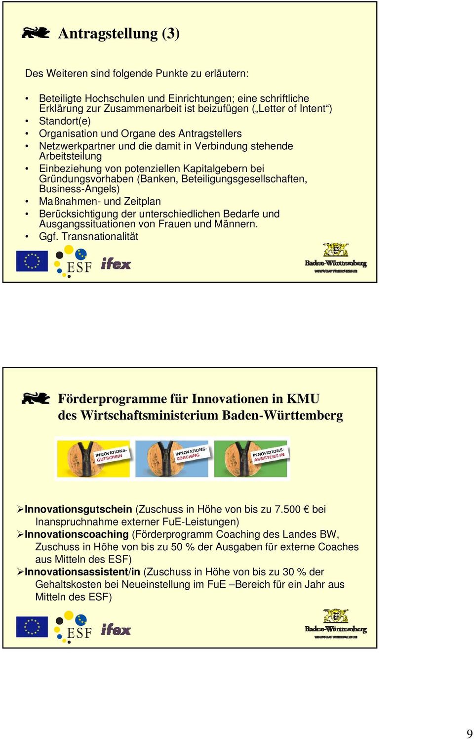 Beteiligungsgesellschaften, Business-Angels) Maßnahmen- und Zeitplan Berücksichtigung der unterschiedlichen Bedarfe und Ausgangssituationen von Frauen und Männern. Ggf.