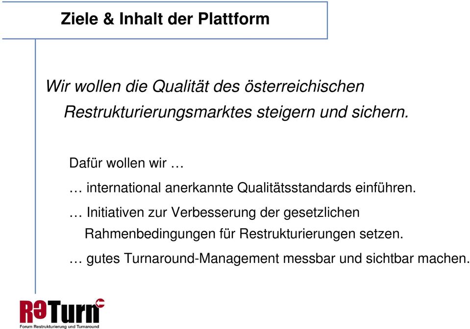 Dafür wollen wir international anerkannte Qualitätsstandards einführen.