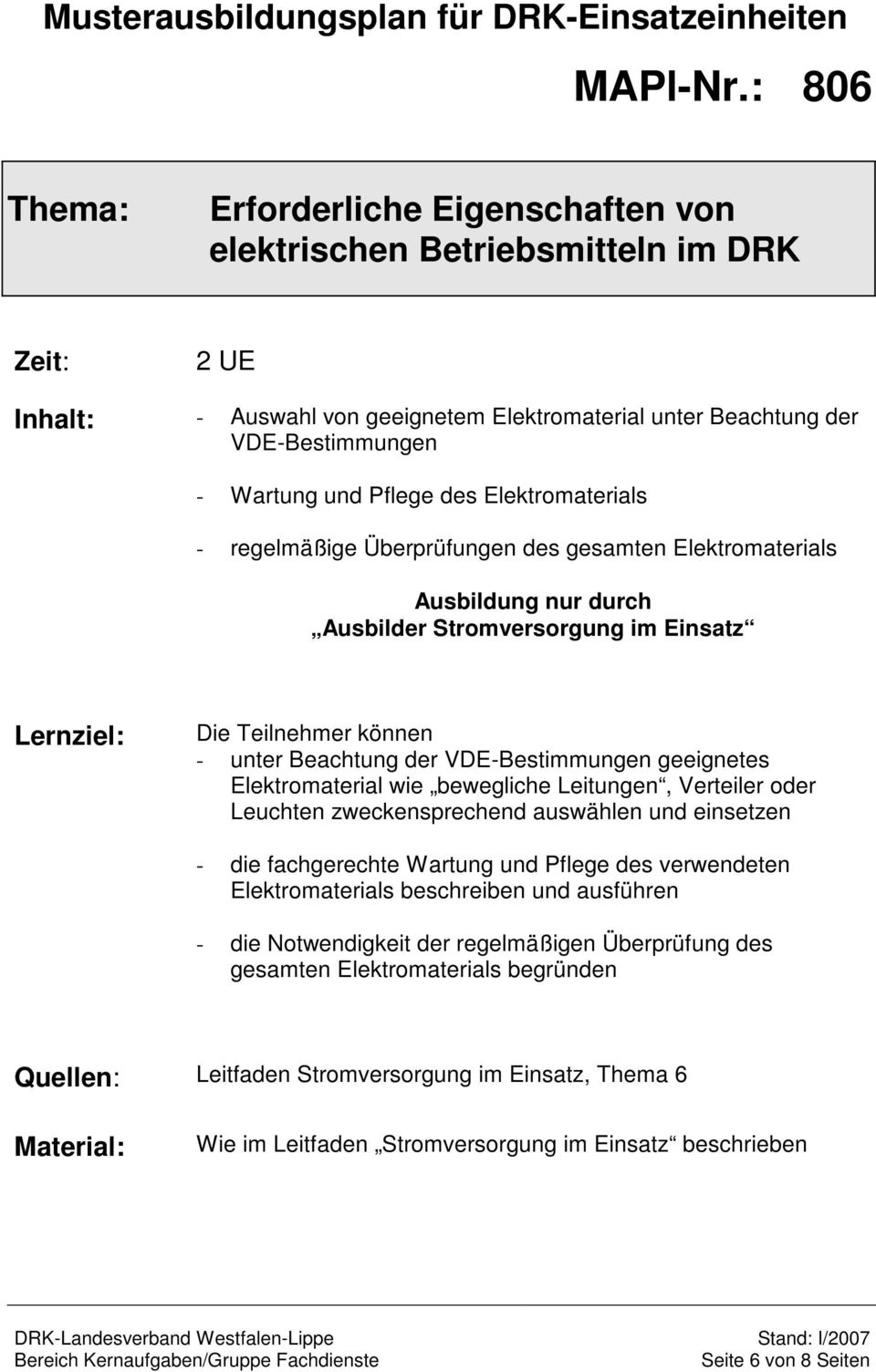 Wartung und Pflege des Elektromaterials - regelmäßige Überprüfungen des gesamten Elektromaterials - unter Beachtung der VDE-Bestimmungen geeignetes Elektromaterial wie