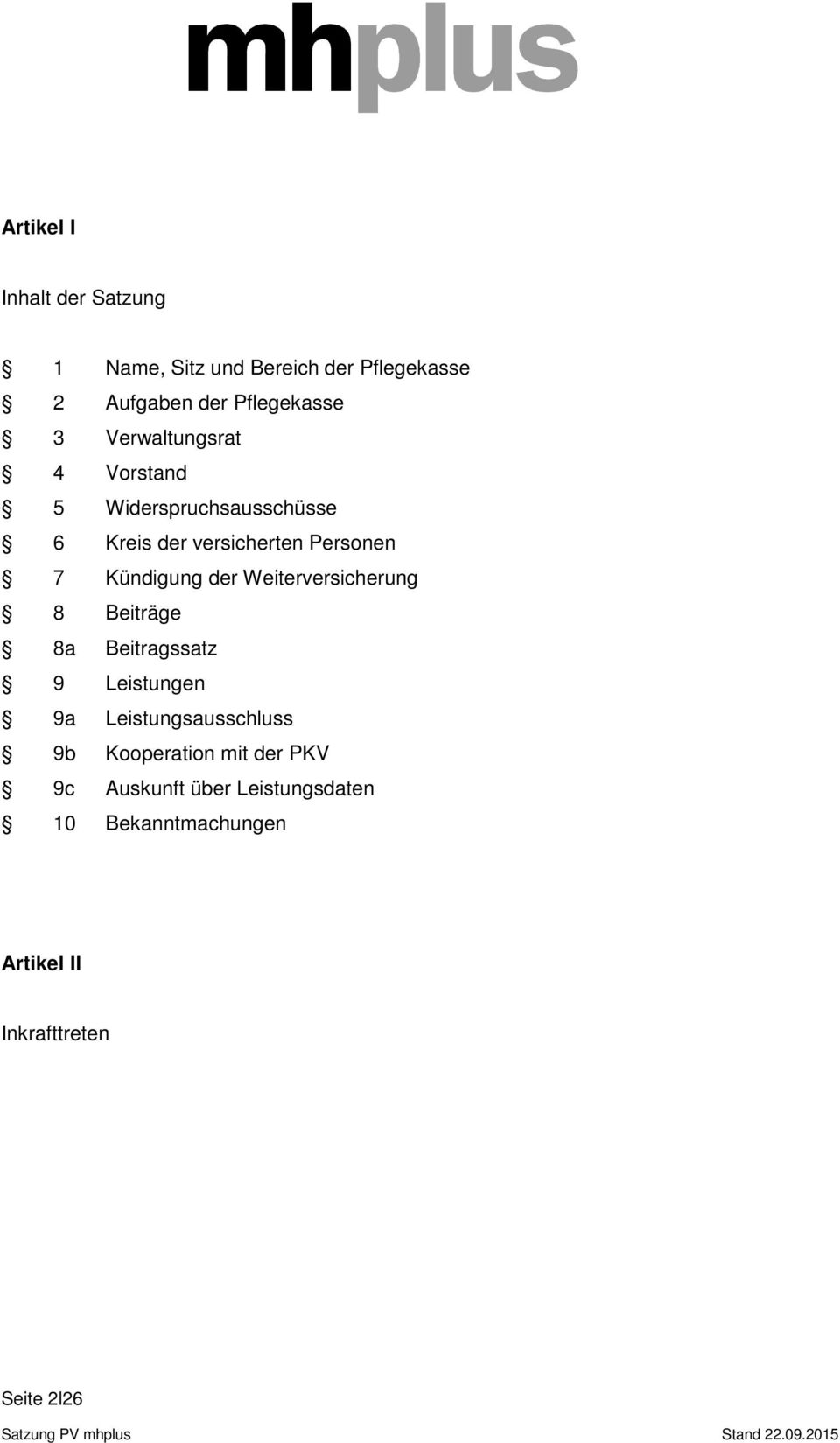 der Weiterversicherung 8 Beiträge 8a Beitragssatz 9 Leistungen 9a Leistungsausschluss 9b