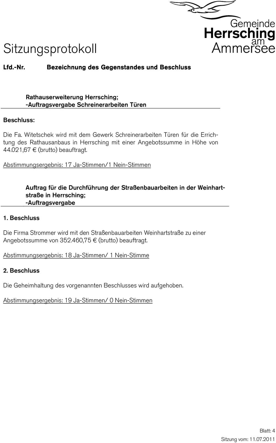 Abstimmungsergebnis: 17 Ja-Stimmen/1 Nein-Stimmen 1.