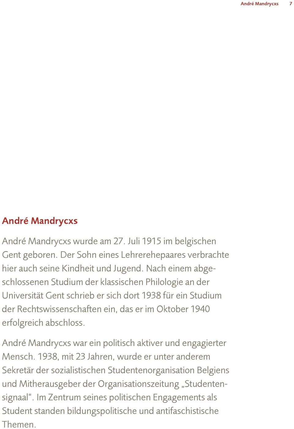 erfolgreich abschloss. André Mandrycxs war ein politisch aktiver und engagierter Mensch.