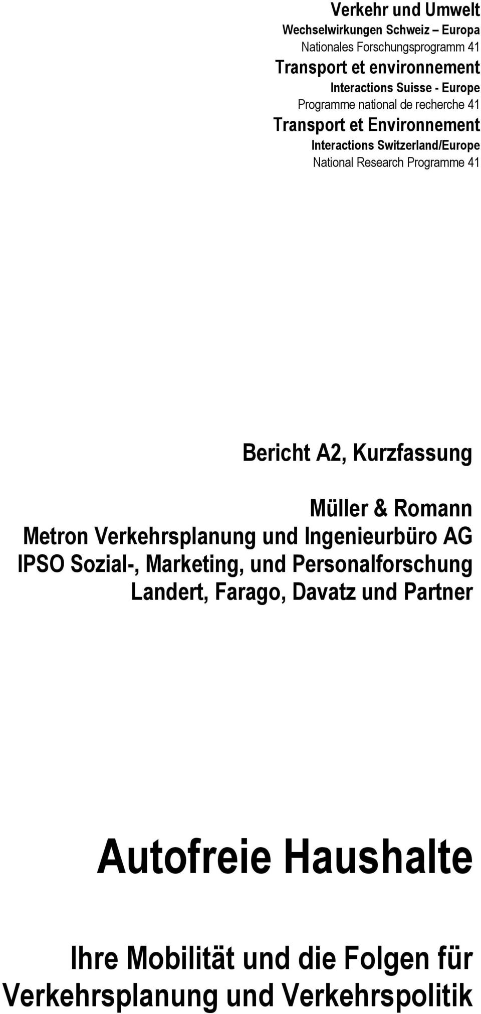 41 Bericht A2, Kurzfassung Müller & Romann Metron Verkehrsplanung und Ingenieurbüro AG IPSO Sozial-, Marketing, und