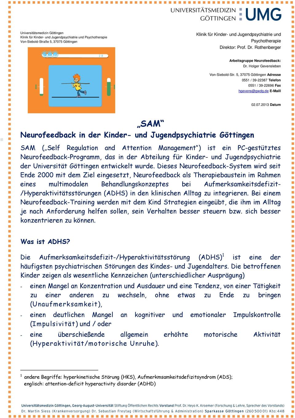 Göttingen Adresse 0551 / 39-22387 Telefon 0551 / 39-22696 Fax hgevens@gwdg.de E-Maill 02.07.