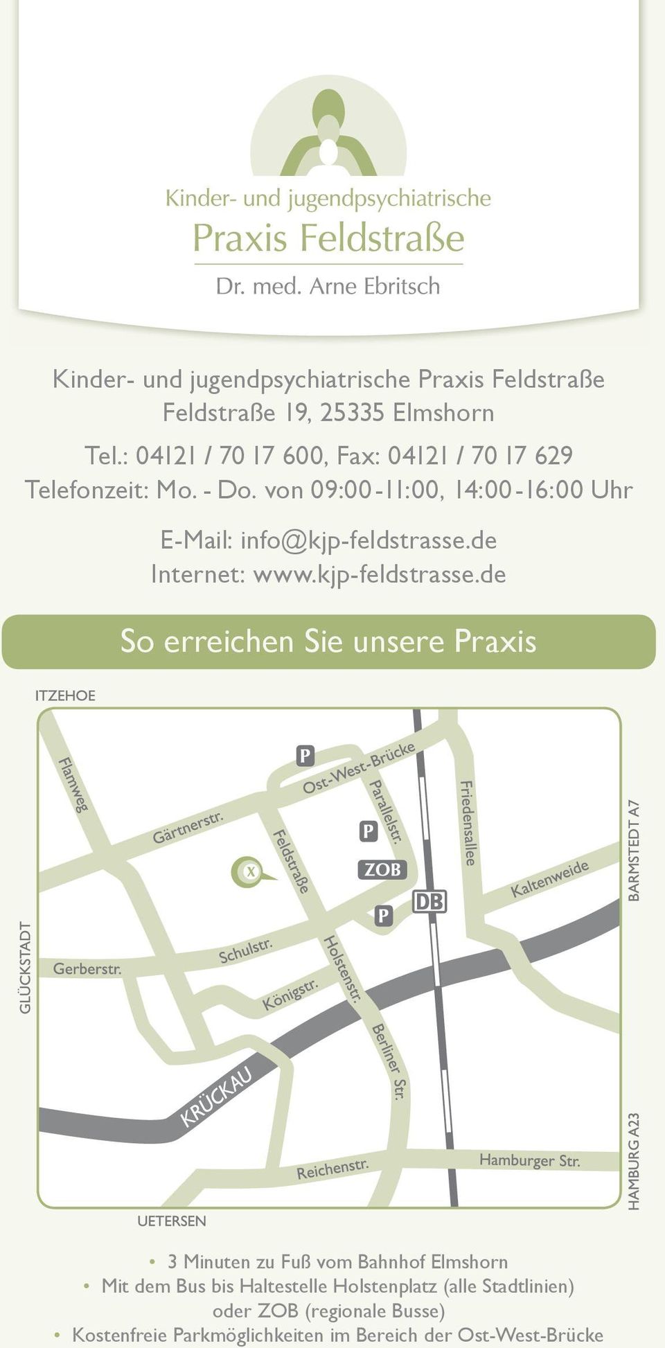von 09:00-11:00, 14:00-16:00 Uhr E-Mail: info@kjp-feldstrasse.