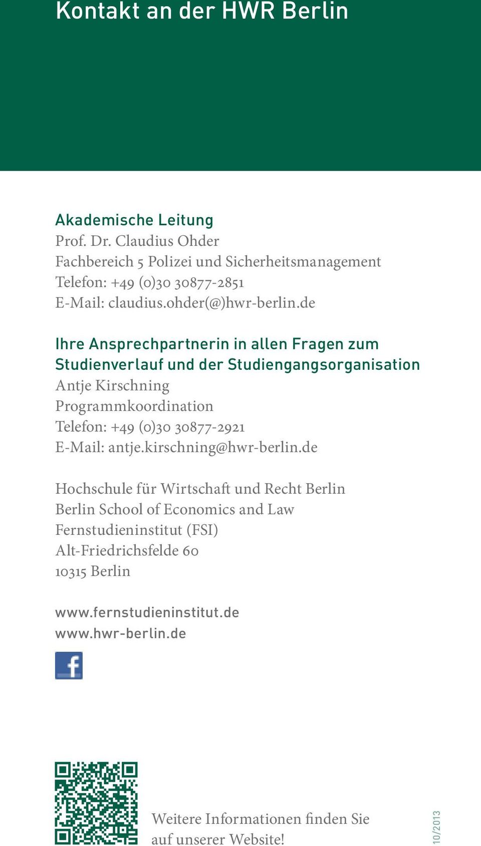 de Ihre Ansprechpartnerin in allen Fragen zum Studien verlauf und der Studiengangsorganisation Antje Kirschning Programmkoordination Telefon: +49 (0)30