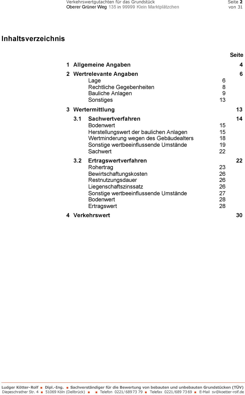 1 Sachwertverfahren 14 Bodenwert 15 Herstellungswert der baulichen Anlagen 15 Wertminderung wegen des Gebäudealters 18 Sonstige wertbeeinflussende Umstände 19