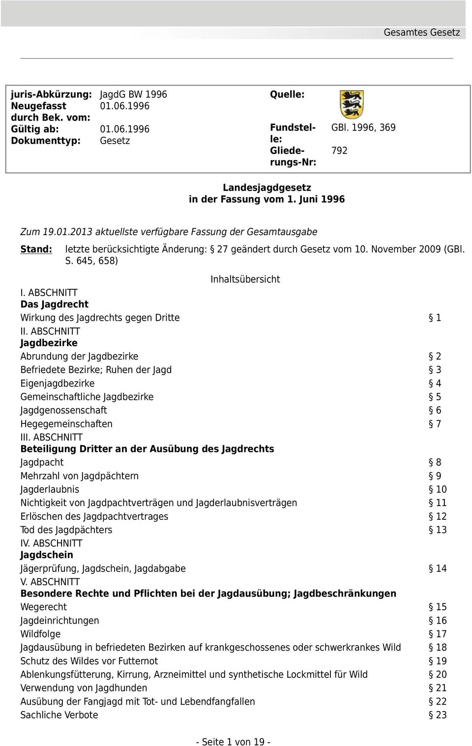 November 2009 (GBl. S. 645, 658) Inhaltsübersicht I. ABSCHNITT Das Jagdrecht Wirkung des Jagdrechts gegen Dritte 1 II.