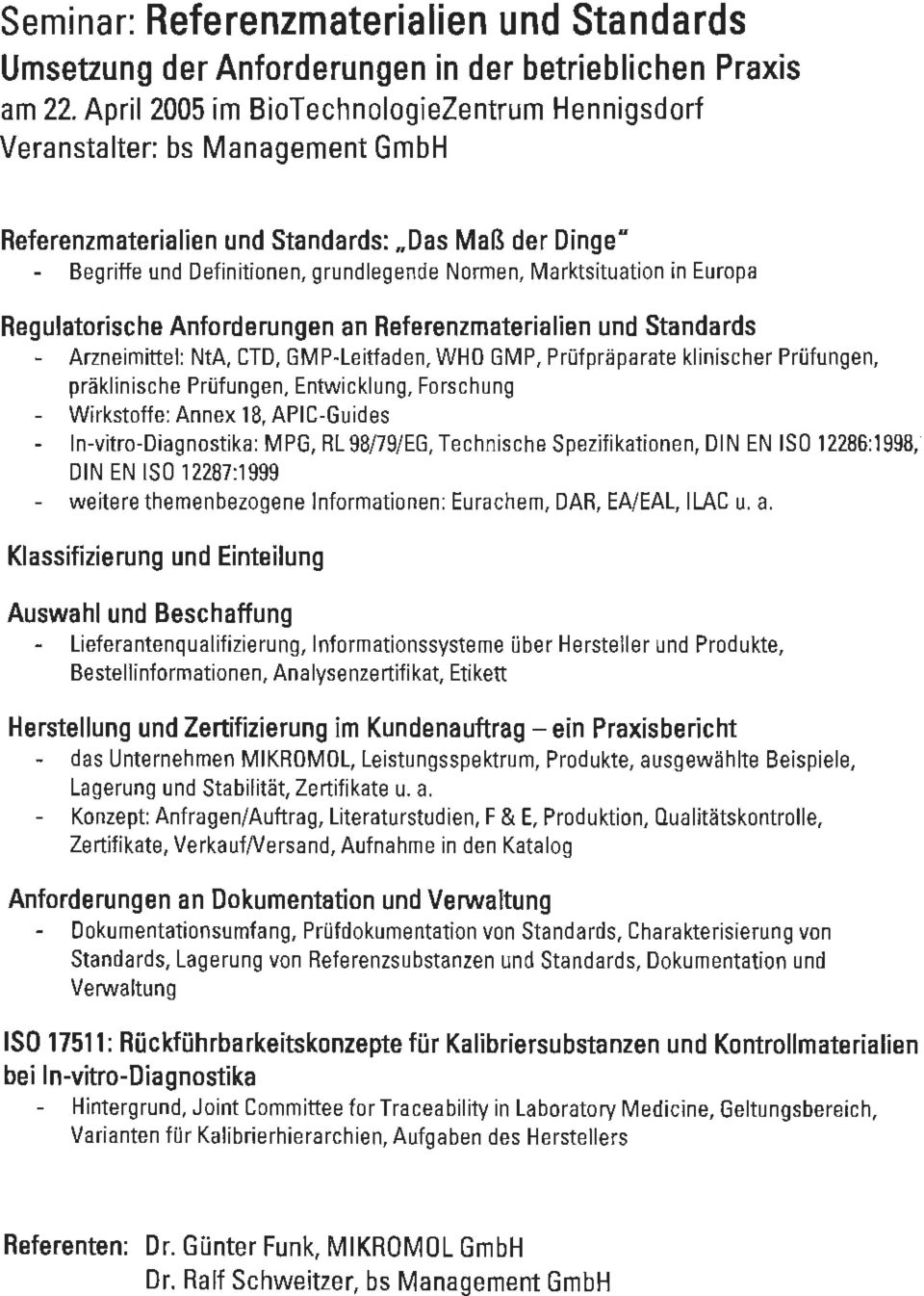 Marktsituation in Europa Regulatorische Anforderungen an Referenzmaterialien und Standards - Arzneimittel: NtA, CTD, GMP-Leitfaden, WHO GMP, Prüfpräparate klinischer Prüfungen, präklinische