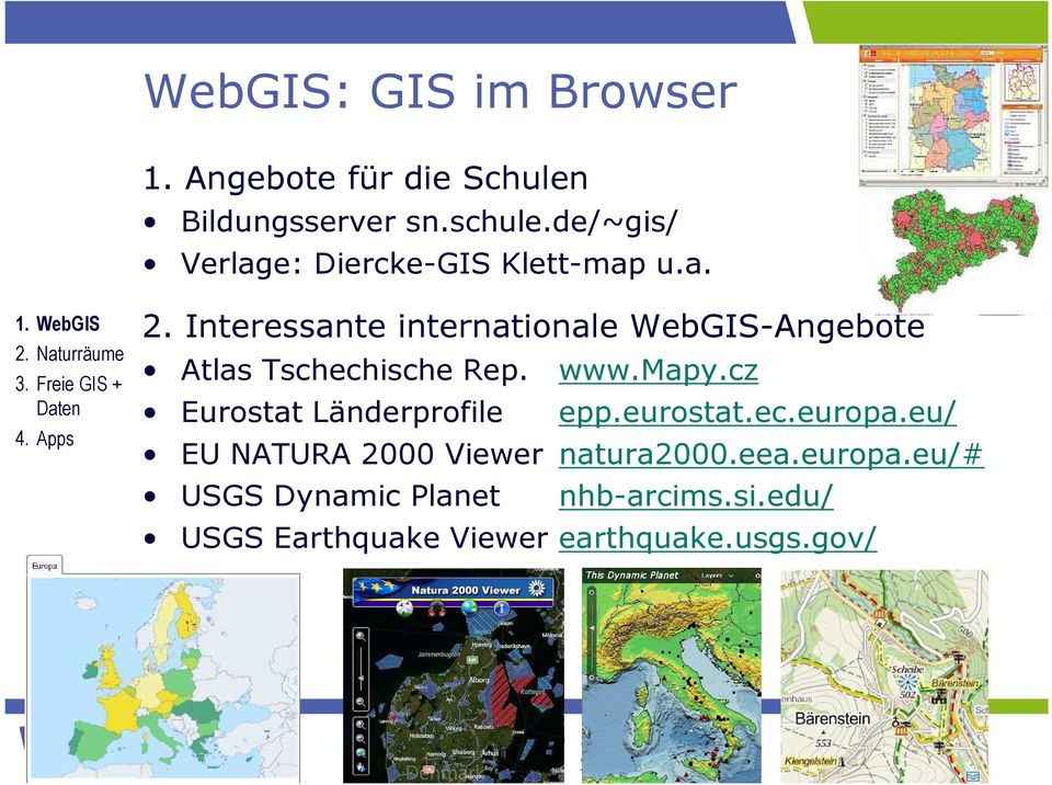 Interessante internationale WebGIS-Angebote Atlas Tschechische Rep. www.mapy.cz Eurostat Länderprofile epp.