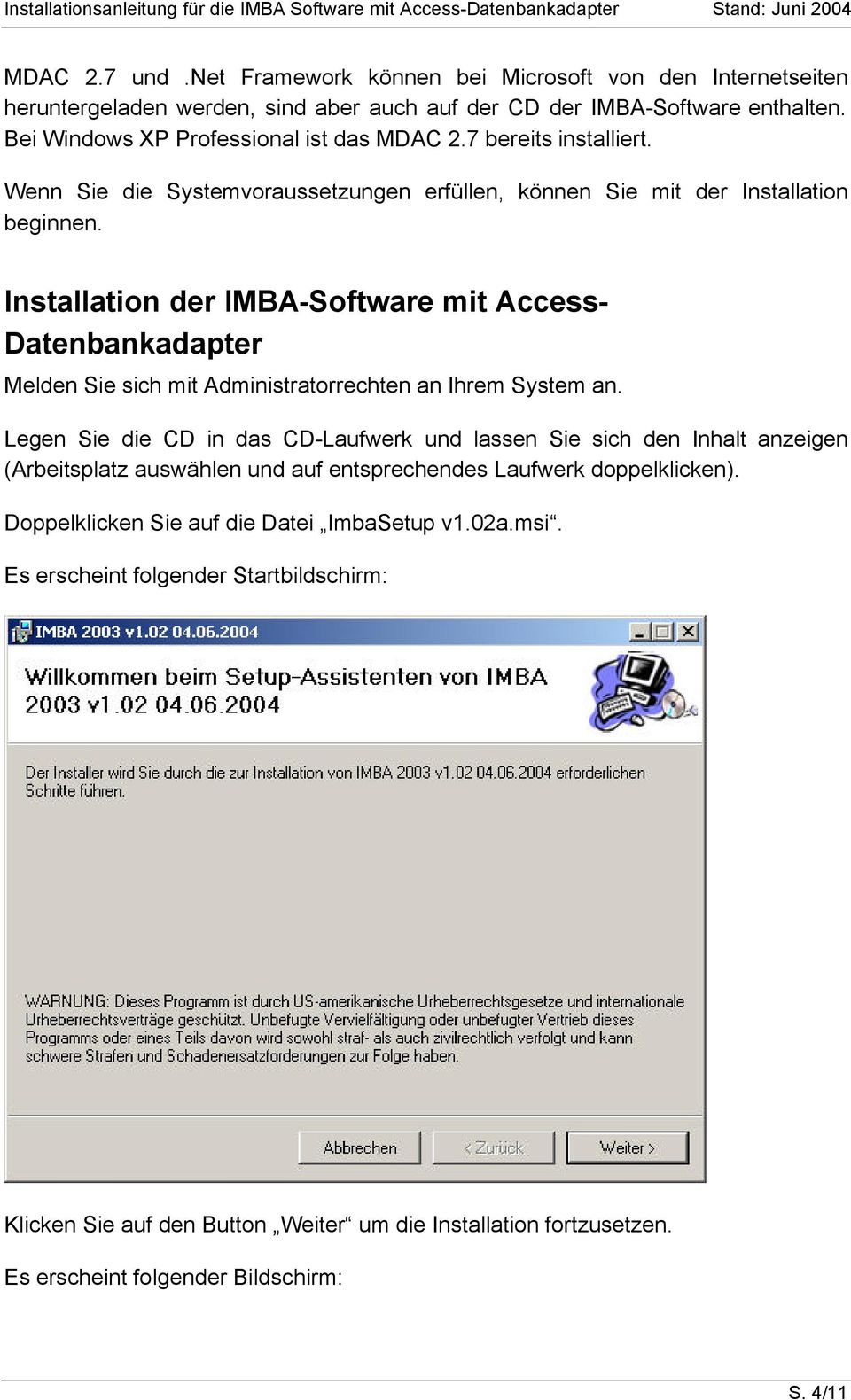 Installation der IMBA-Software mit Access- Datenbankadapter Melden Sie sich mit Administratorrechten an Ihrem System an.