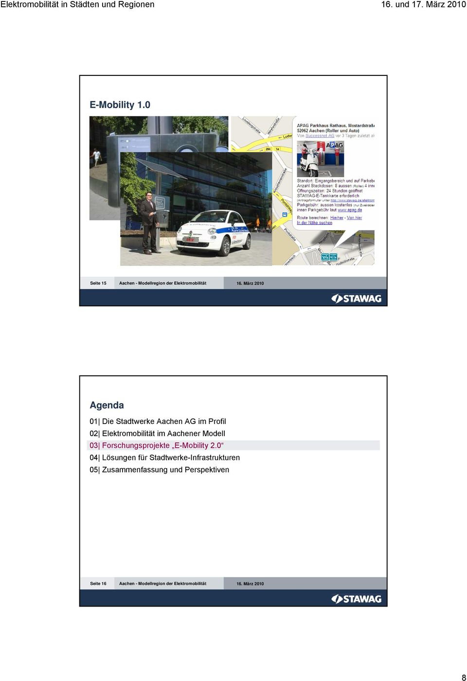 0 Seite 15 Aachen - Modellregion der Elektromobilität Agenda 01 Die Stadtwerke Aachen AG im Profil 02