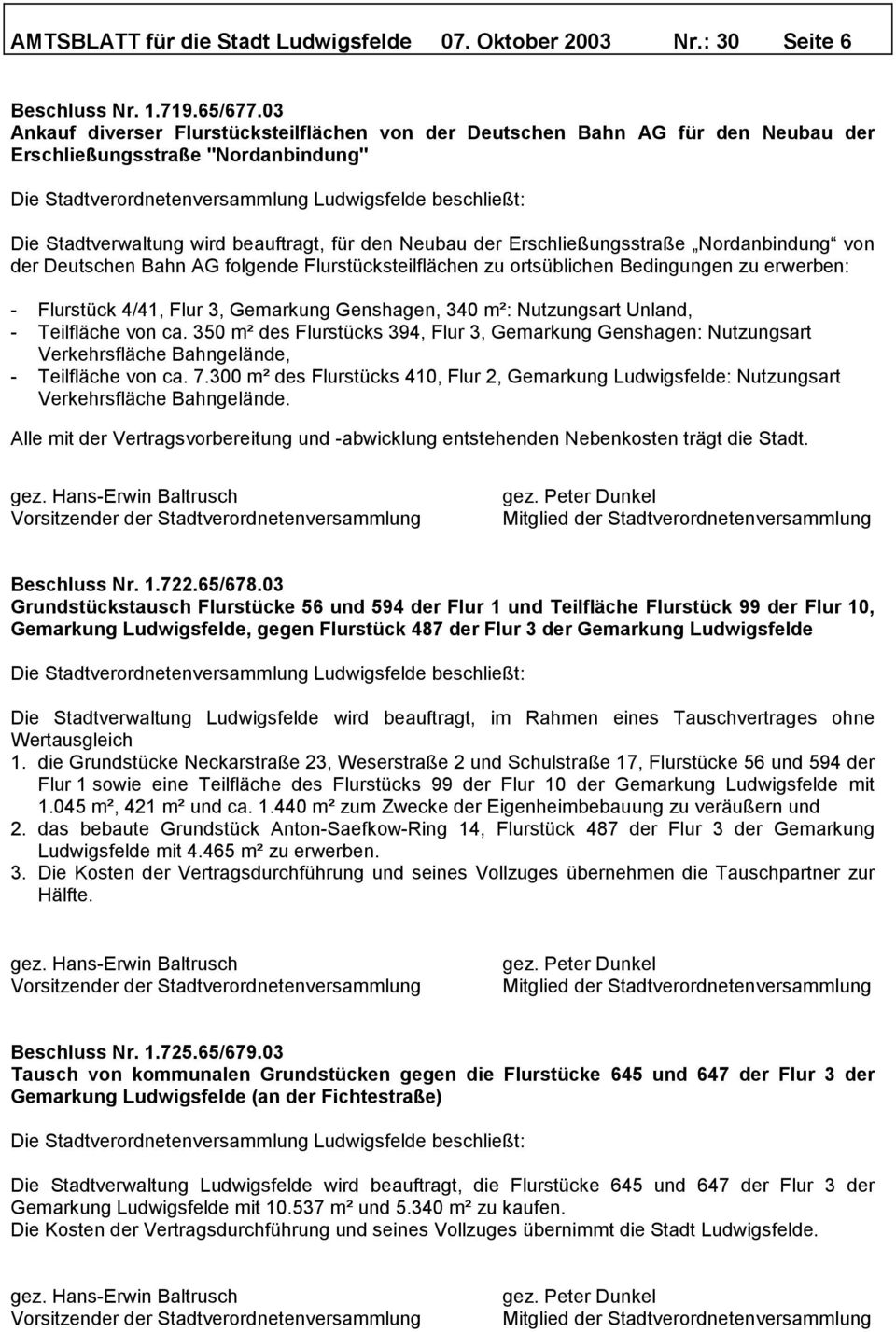 Nordanbindung von der Deutschen Bahn AG folgende Flurstücksteilflächen zu ortsüblichen Bedingungen zu erwerben: - Flurstück 4/41, Flur 3, Gemarkung Genshagen, 340 m²: Nutzungsart Unland, - Teilfläche