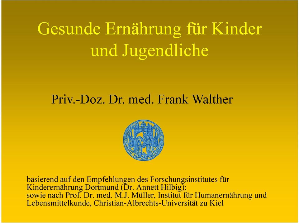 Kinderernährung Dortmund (Dr. Annett Hilbig); sowie nach Prof. Dr. med. M.J.