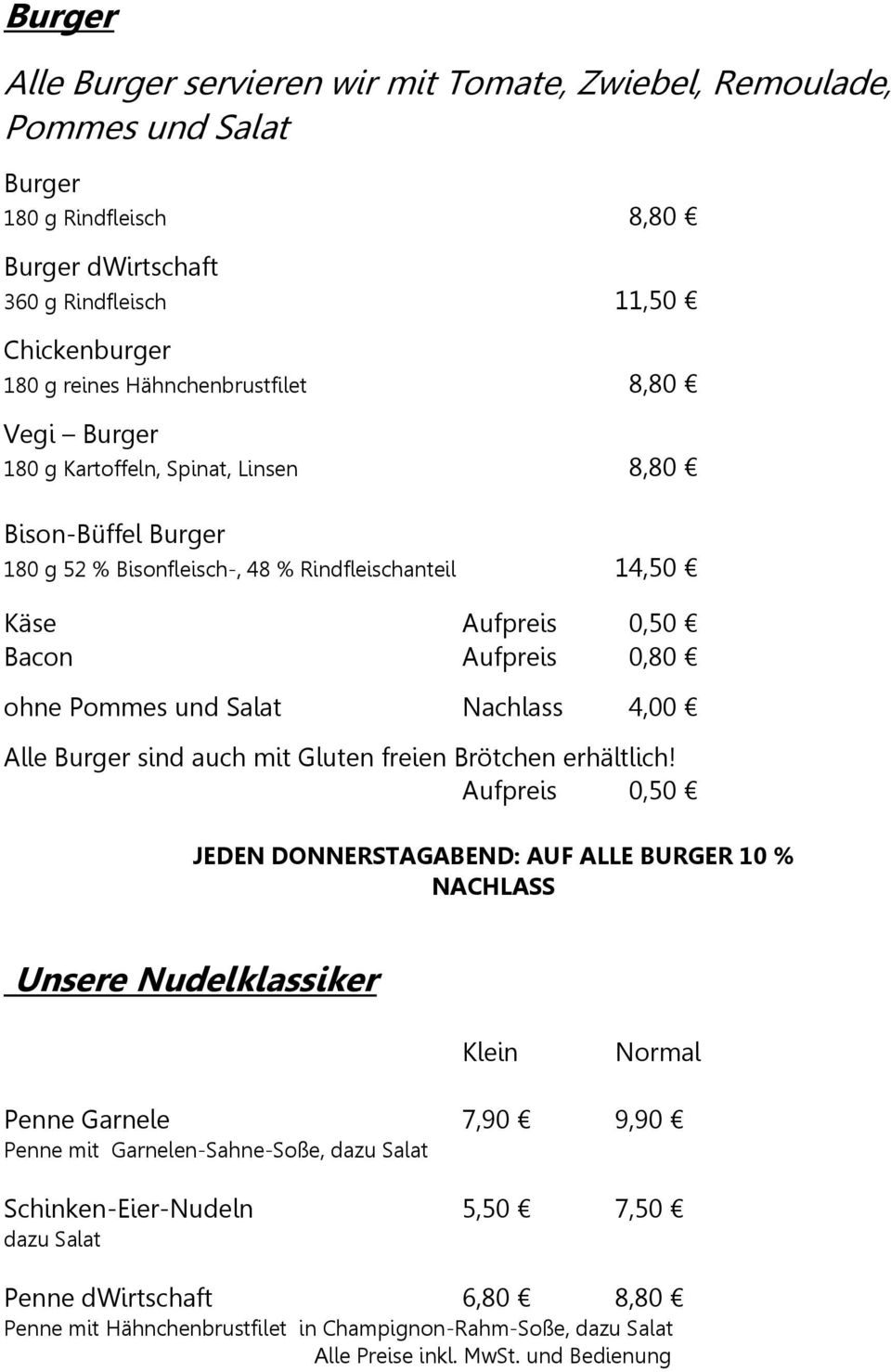 und Salat Nachlass 4,00 Alle Burger sind auch mit Gluten freien Brötchen erhältlich!