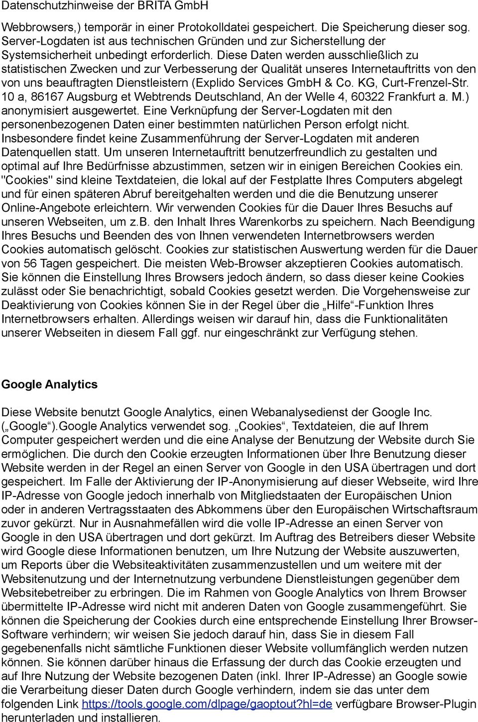 KG, Curt-Frenzel-Str. 10 a, 86167 Augsburg et Webtrends Deutschland, An der Welle 4, 60322 Frankfurt a. M.) anonymisiert ausgewertet.