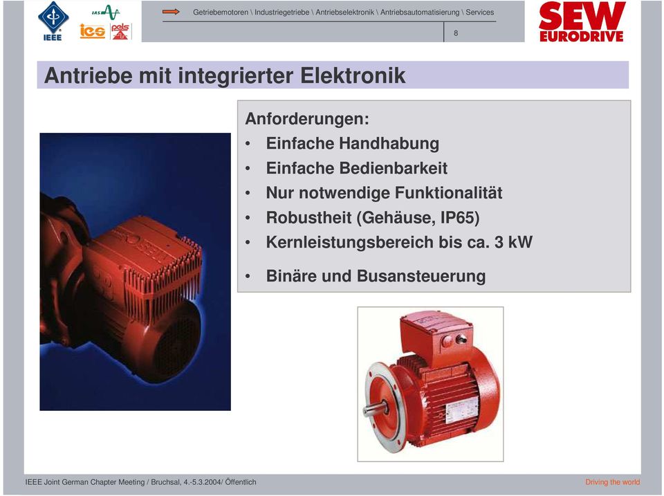 notwendige Funktionalität Robustheit (Gehäuse, IP65)