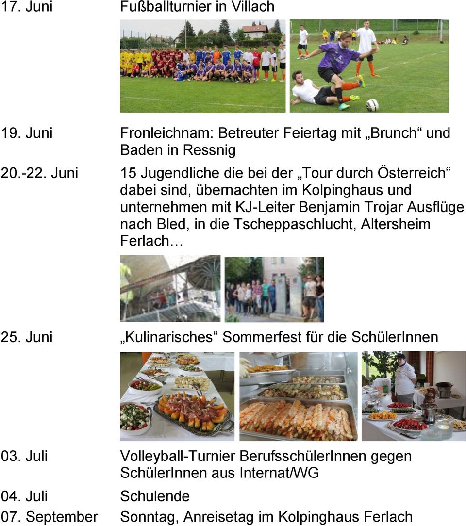 Trojar Ausflüge nach Bled, in die Tscheppaschlucht, Altersheim Ferlach 25. Juni Kulinarisches Sommerfest für die SchülerInnen 03.