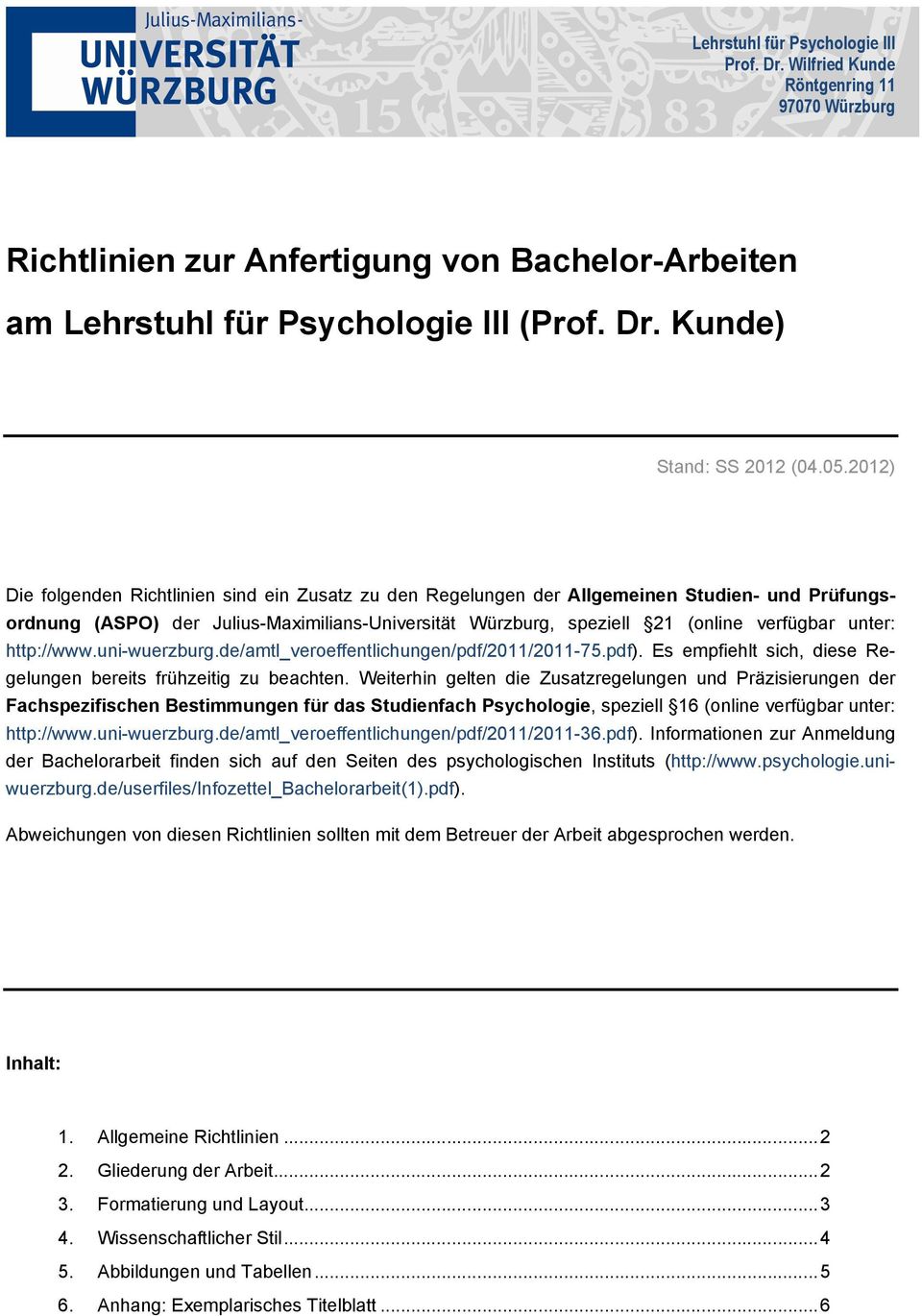 unter: http://www.uni-wuerzburg.de/amtl_veroeffentlichungen/pdf/2011/2011-75.pdf). Es empfiehlt sich, diese Regelungen bereits frühzeitig zu beachten.