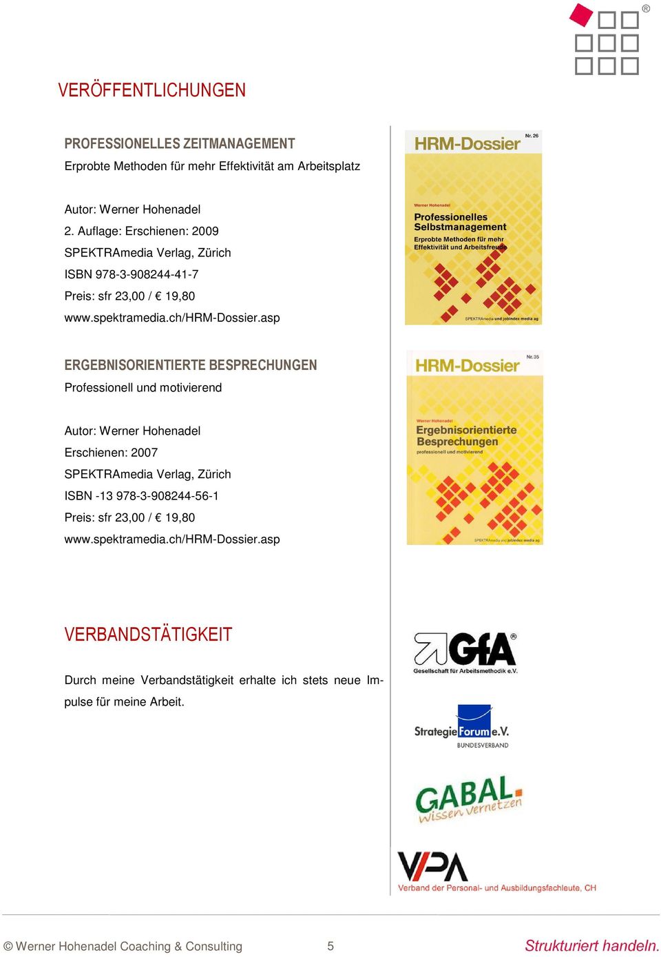 asp ERGEBNISORIENTIERTE BESPRECHUNGEN Professionell und motivierend Autor: Werner Hohenadel Erschienen: 2007 SPEKTRAmedia Verlag, Zürich ISBN -13