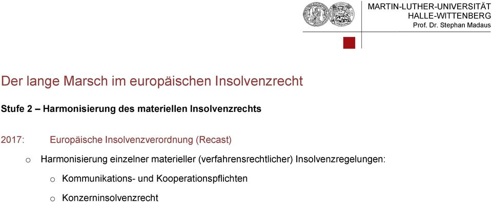 (Recast) Harmnisierung einzelner materieller (verfahrensrechtlicher)