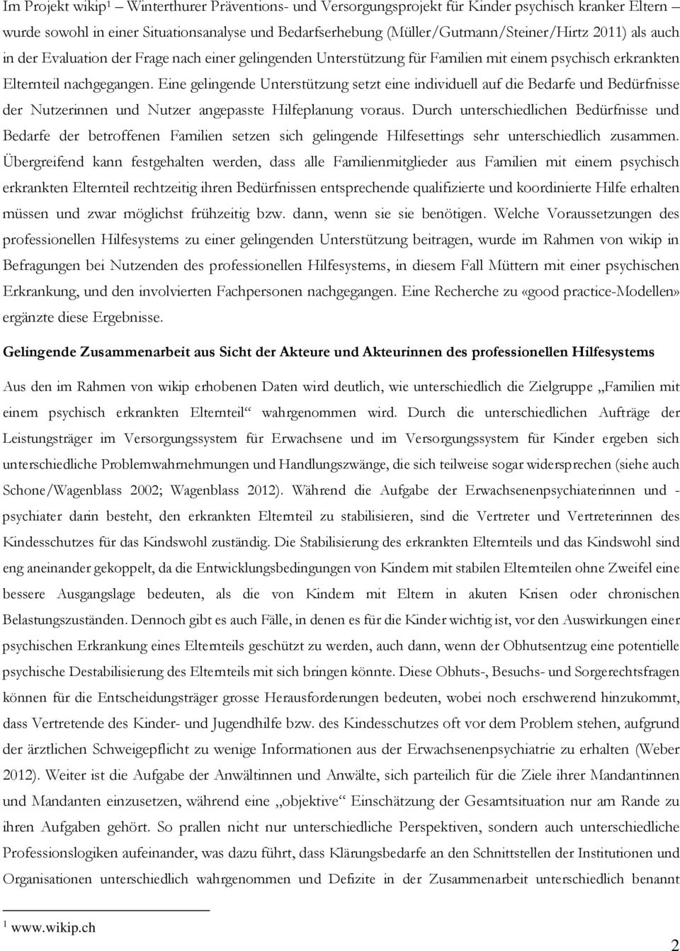 Eine gelingende Unterstützung setzt eine individuell auf die Bedarfe und Bedürfnisse der Nutzerinnen und Nutzer angepasste Hilfeplanung voraus.