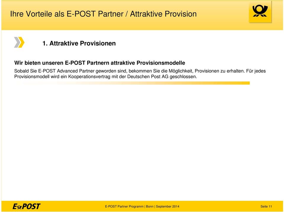 E-POST Advanced Partner geworden sind, bekommen Sie die Möglichkeit, Provisionen zu erhalten.