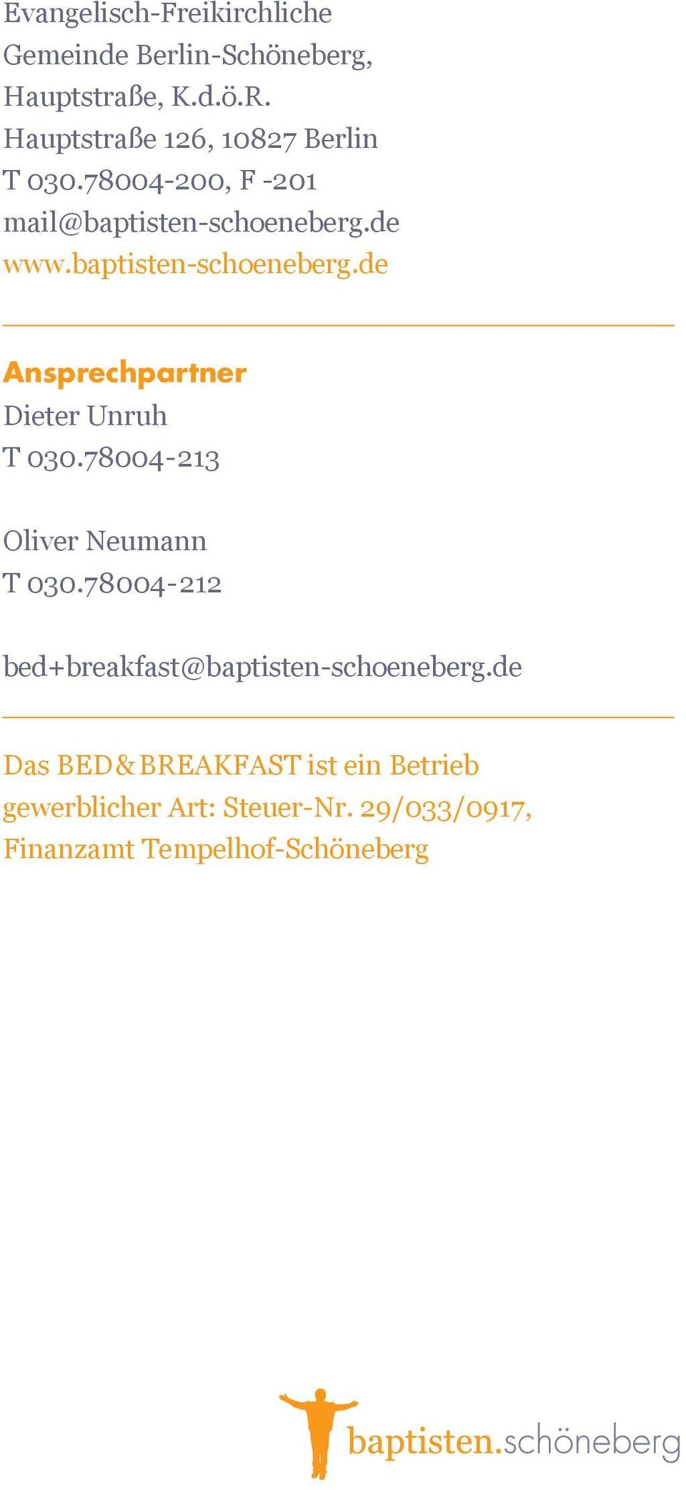 baptisten-schoeneberg.de Ansprechpartner Dieter Unruh T 030.78004-213 Oliver Neumann T 030.