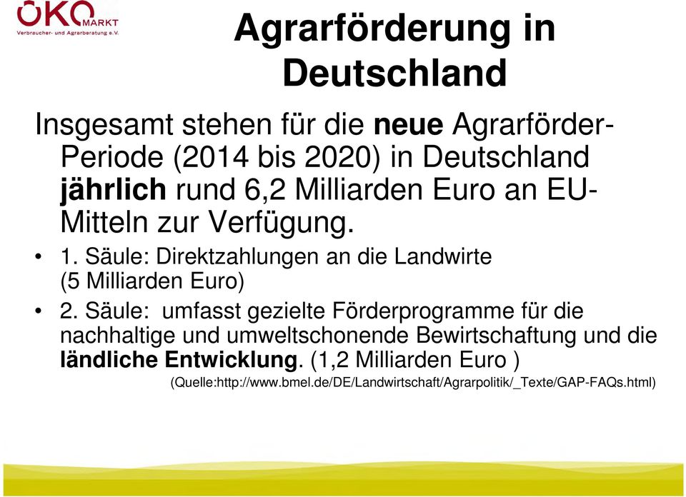Säule: Direktzahlungen an die Landwirte (5 Milliarden Euro) 2.