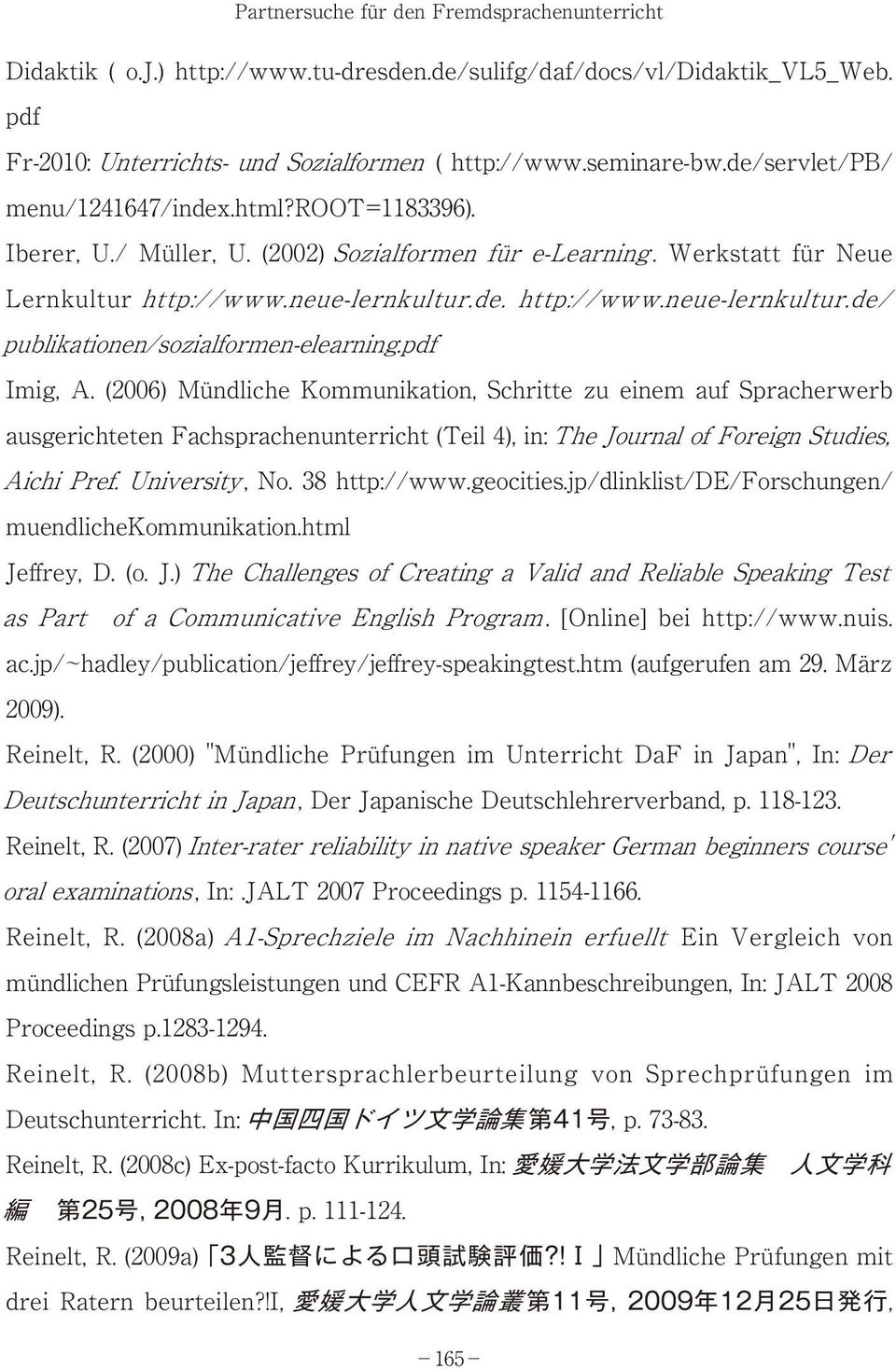de. http://www.neue-lernkultur.de/ publikationen/sozialformen-elearning.pdf Imig, A.