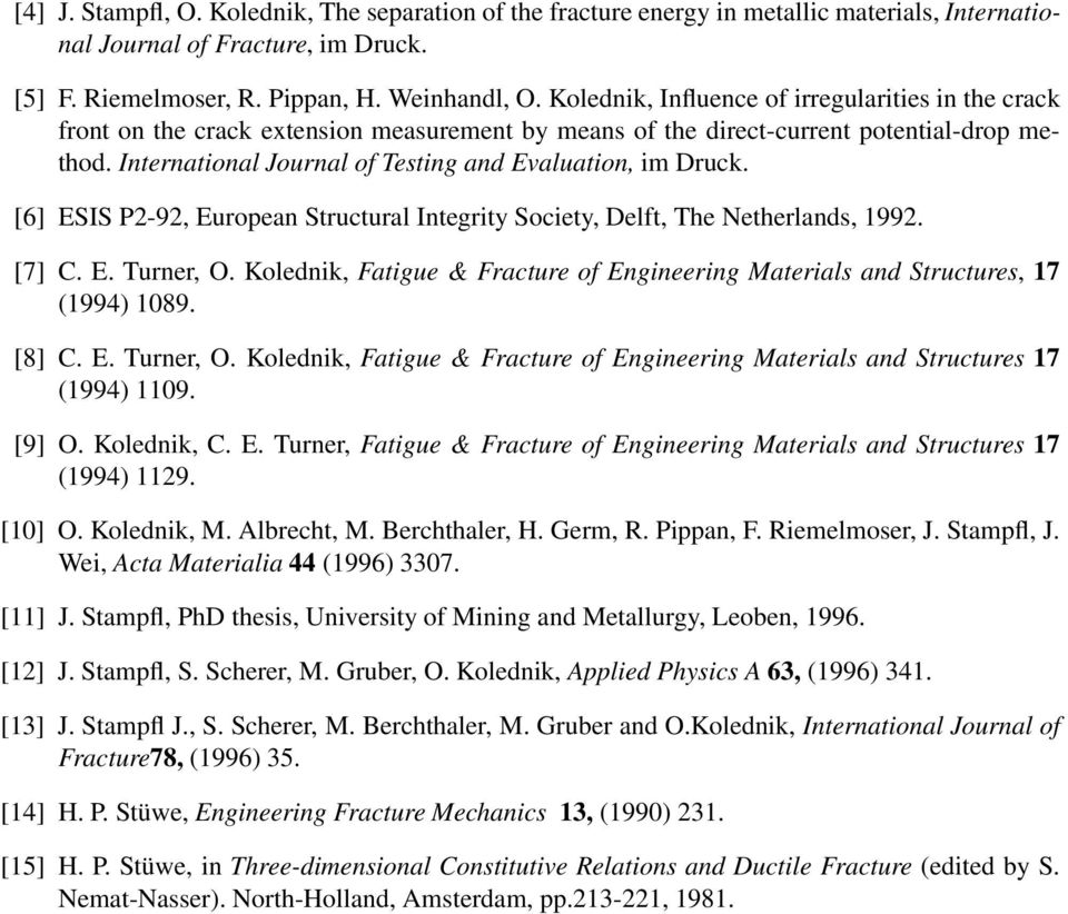 International Journal of Testing and Evaluation, im Druck. [6] ESIS P2-92, European Structural Integrity Society, Delft, The Netherlands, 1992. [7] C. E. Turner, O.