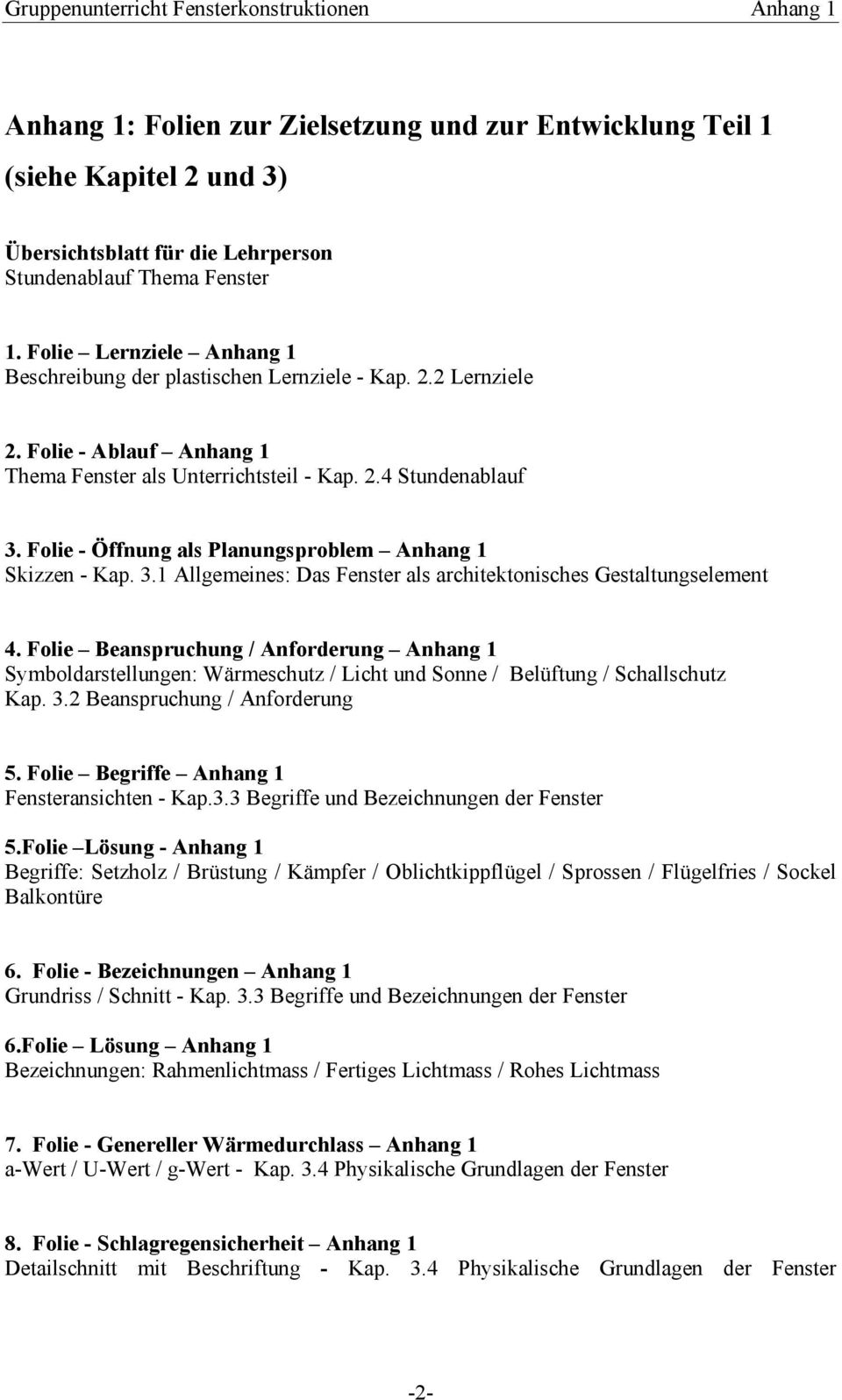 Folie - Öffnung als Planungsproblem Anhang 1 Skizzen - Kap. 3.1 Allgemeines: Das Fenster als architektonisches Gestaltungselement 4.