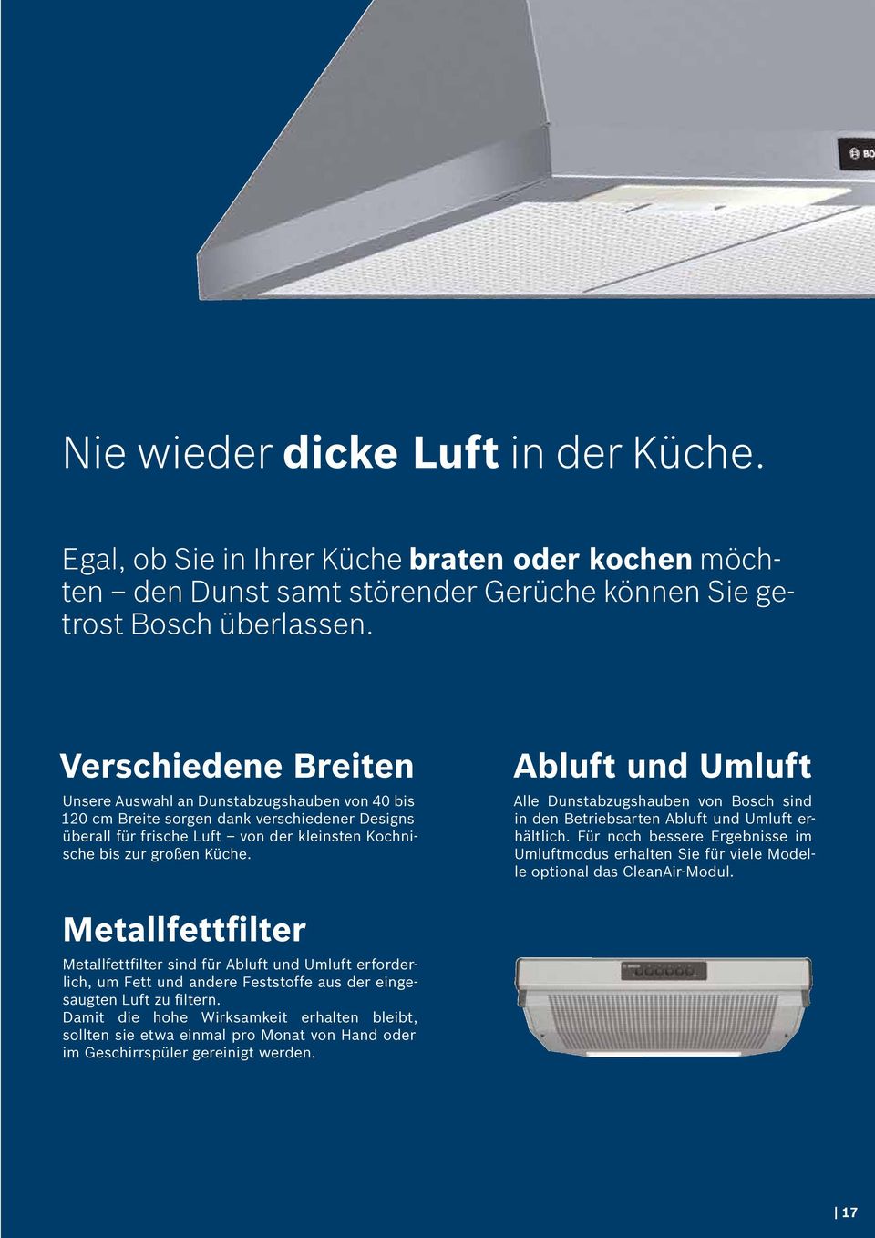 Abluft und Umluft Alle Dunstabzugshauben von Bosch sind in den Betriebsarten Abluft und Umluft erhältlich.