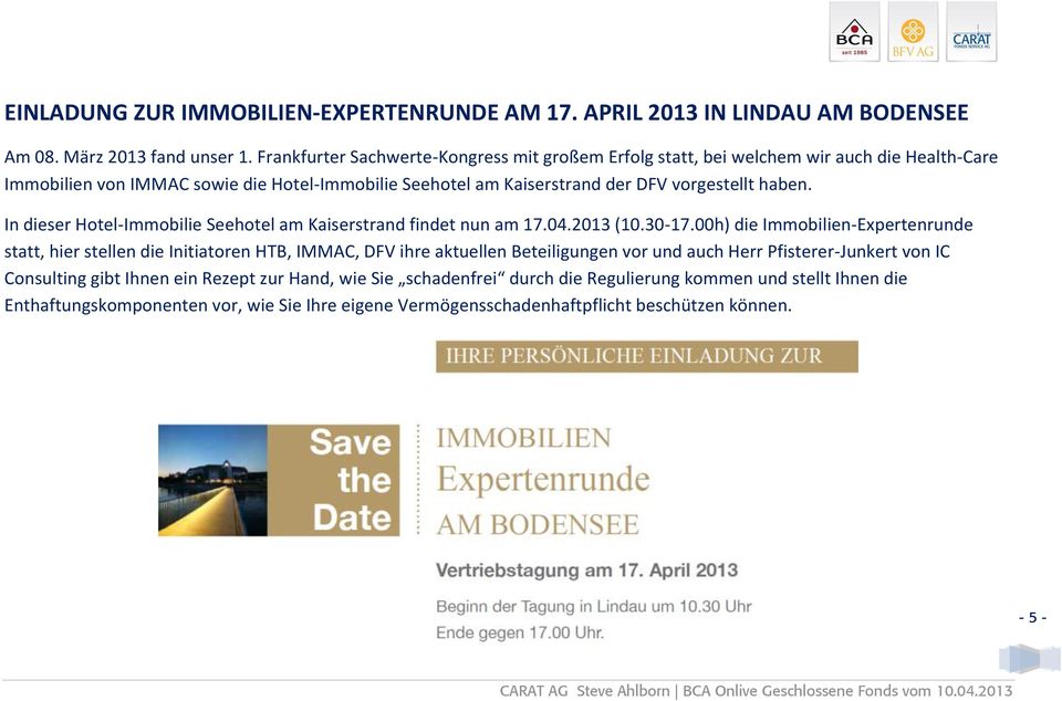 haben. In dieser Hotel-Immobilie Seehotel am Kaiserstrand findet nun am 17.04.2013 (10.30-17.