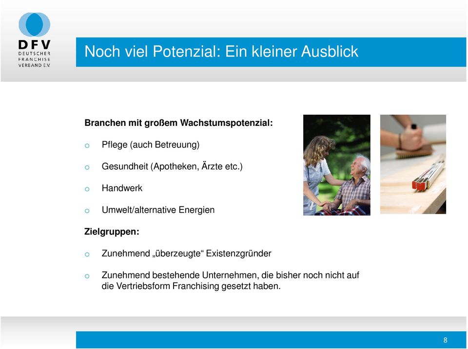 ) o Handwerk o Umwelt/alternative Energien Zielgruppen: o Zunehmend überzeugte