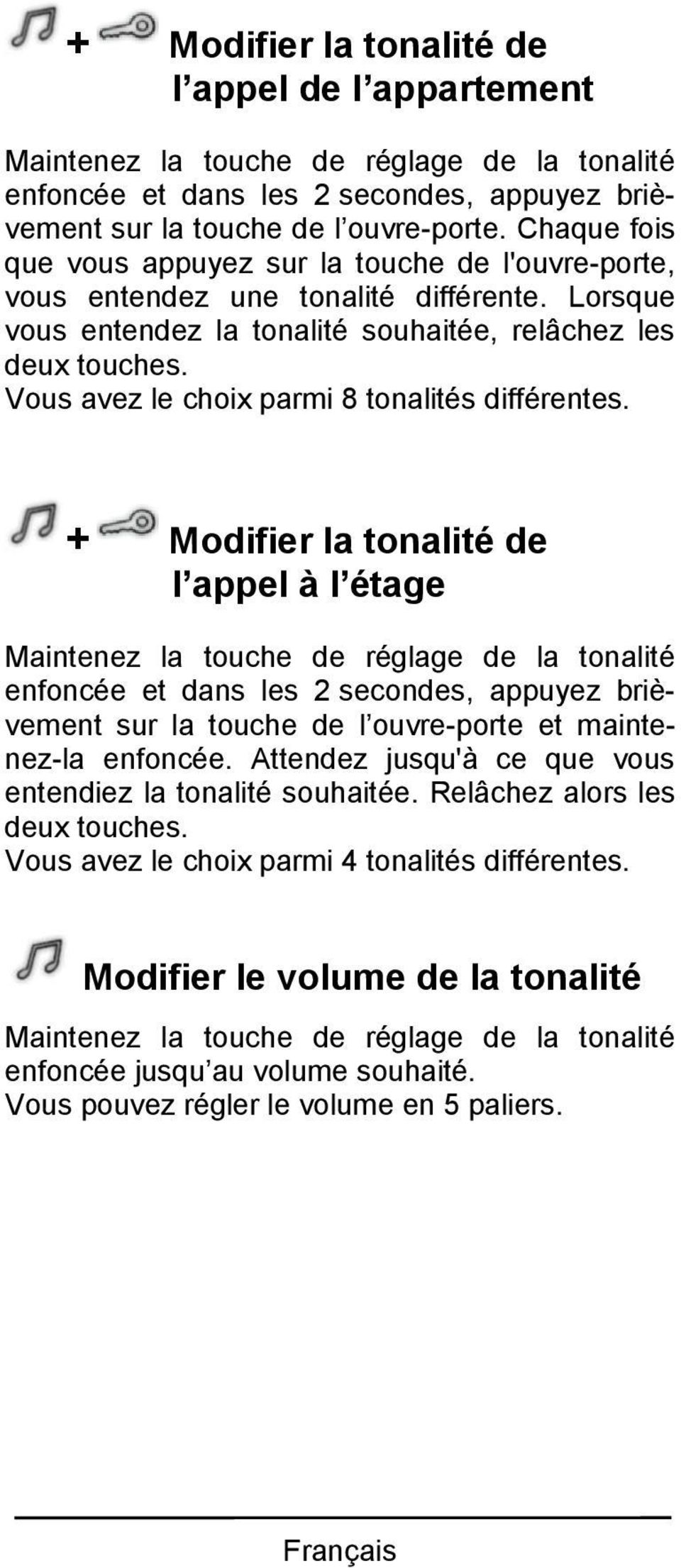 Vous avez le choix parmi 8 tonalités différentes.