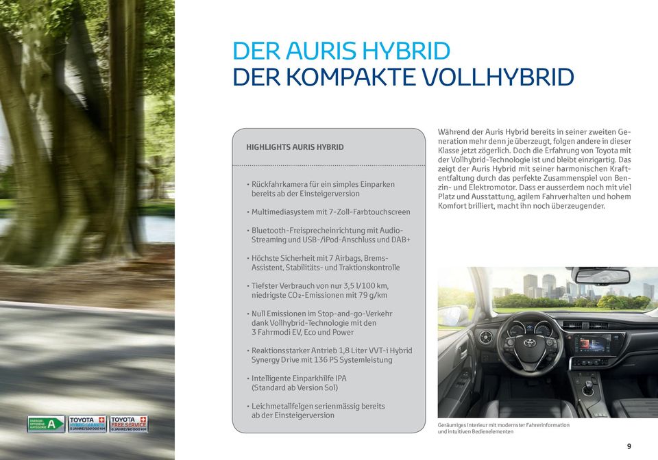 Doch die Erfahrung von Toyota mit der Vollhybrid-Technologie ist und bleibt einzigartig.