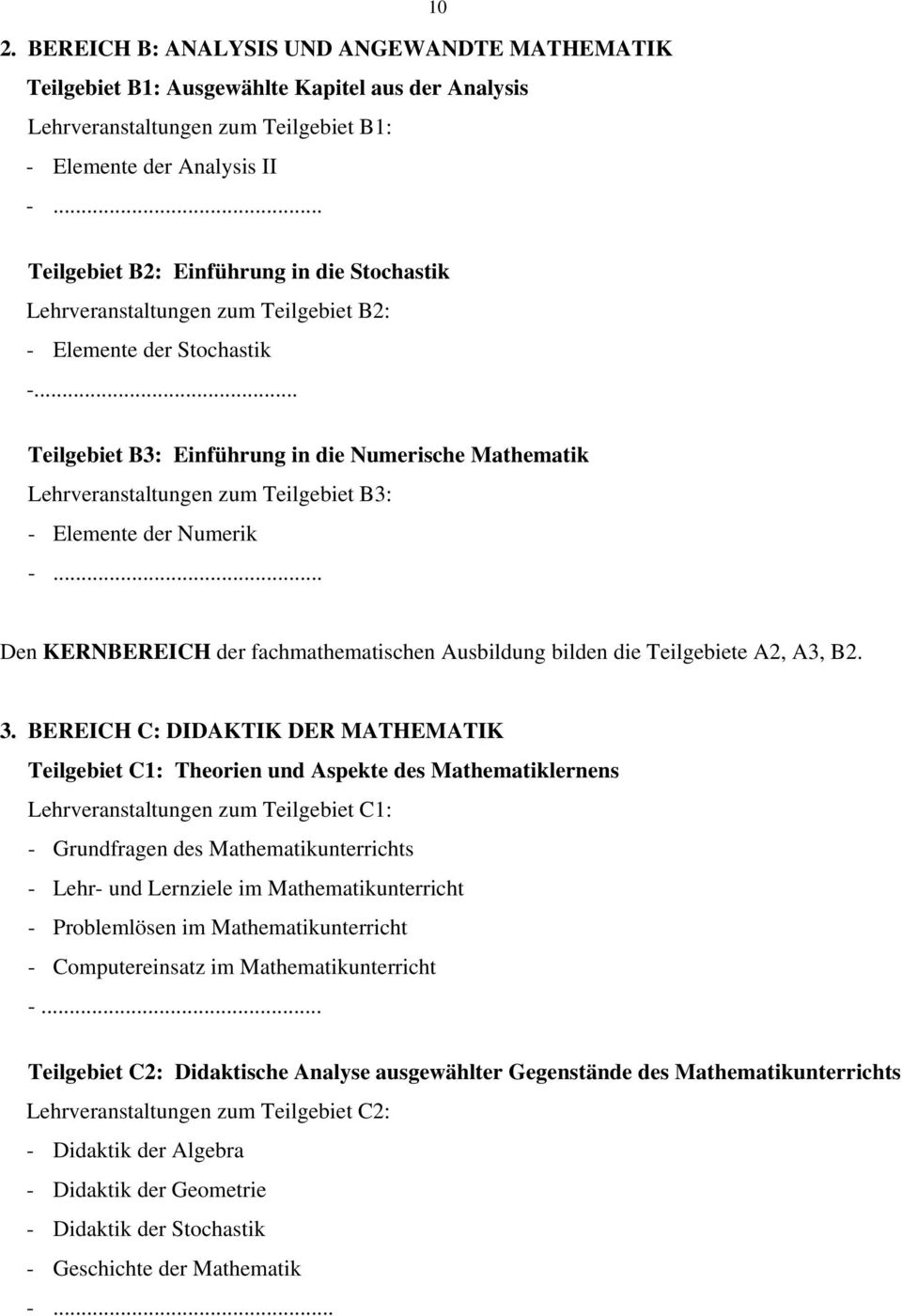 .. Teilgebiet B3: Einführung in die Numerische Mathematik Lehrveranstaltungen zum Teilgebiet B3: - Elemente der Numerik -.