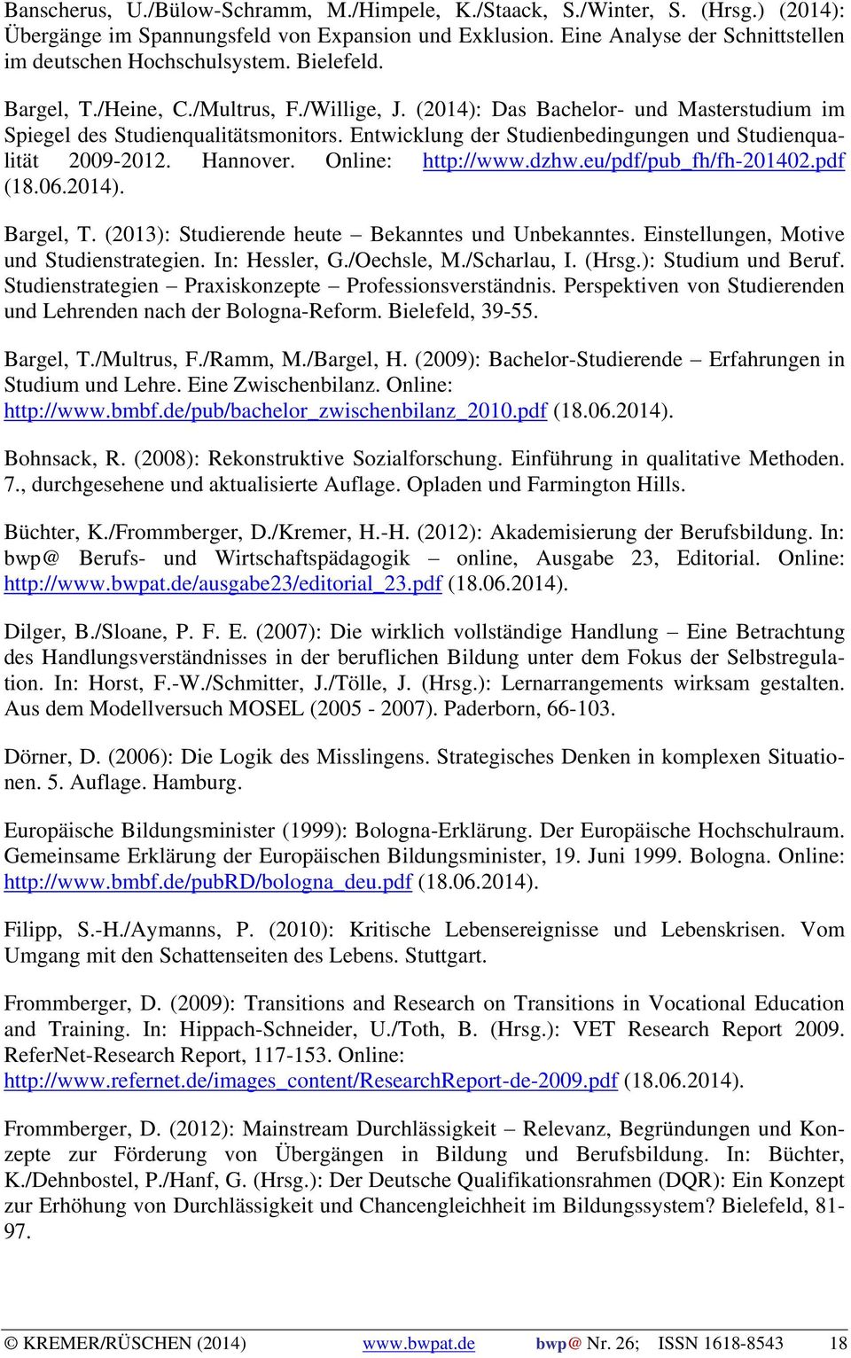 Entwicklung der Studienbedingungen und Studienqualität 2009-2012. Hannover. Online: http://www.dzhw.eu/pdf/pub_fh/fh-201402.pdf (18.06.2014). Bargel, T.