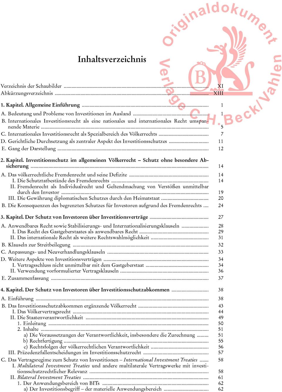 Internationales Investitionsrecht als Spezialbereich des Völkerrechts.. 7 D. Gerichtliche Durchsetzung als zentraler Aspekt des Investitionsschutzes... 11 E. Gang der Darstellung... 12 2. apitel.