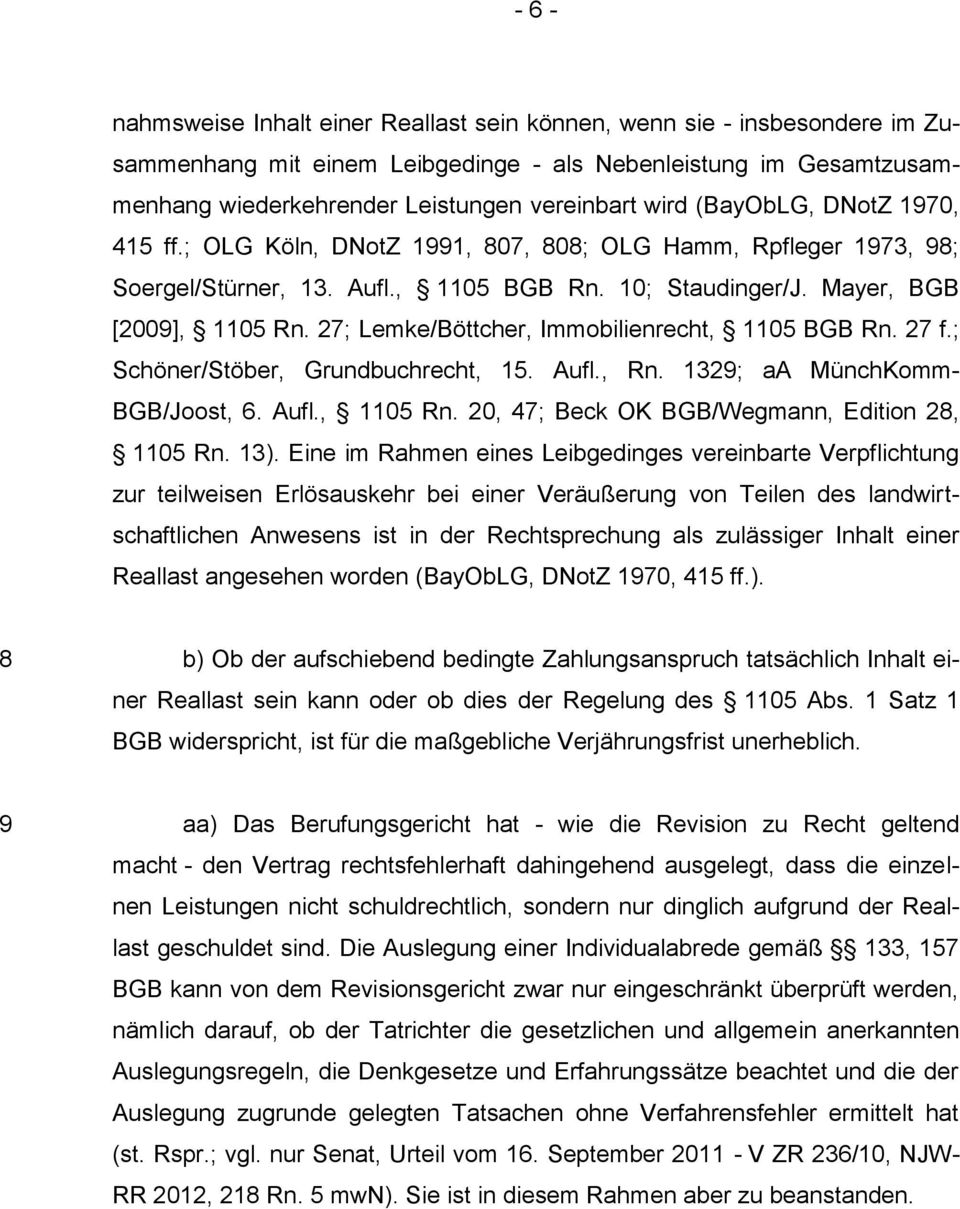 27; Lemke/Böttcher, Immobilienrecht, 1105 BGB Rn. 27 f.; Schöner/Stöber, Grundbuchrecht, 15. Aufl., Rn. 1329; aa MünchKomm- BGB/Joost, 6. Aufl., 1105 Rn.