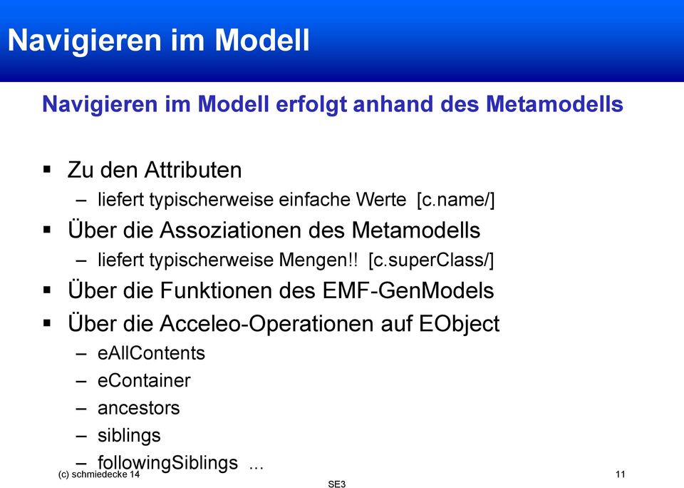 name/] Über die Assoziationen des Metamodells liefert typischerweise Mengen!! [c.
