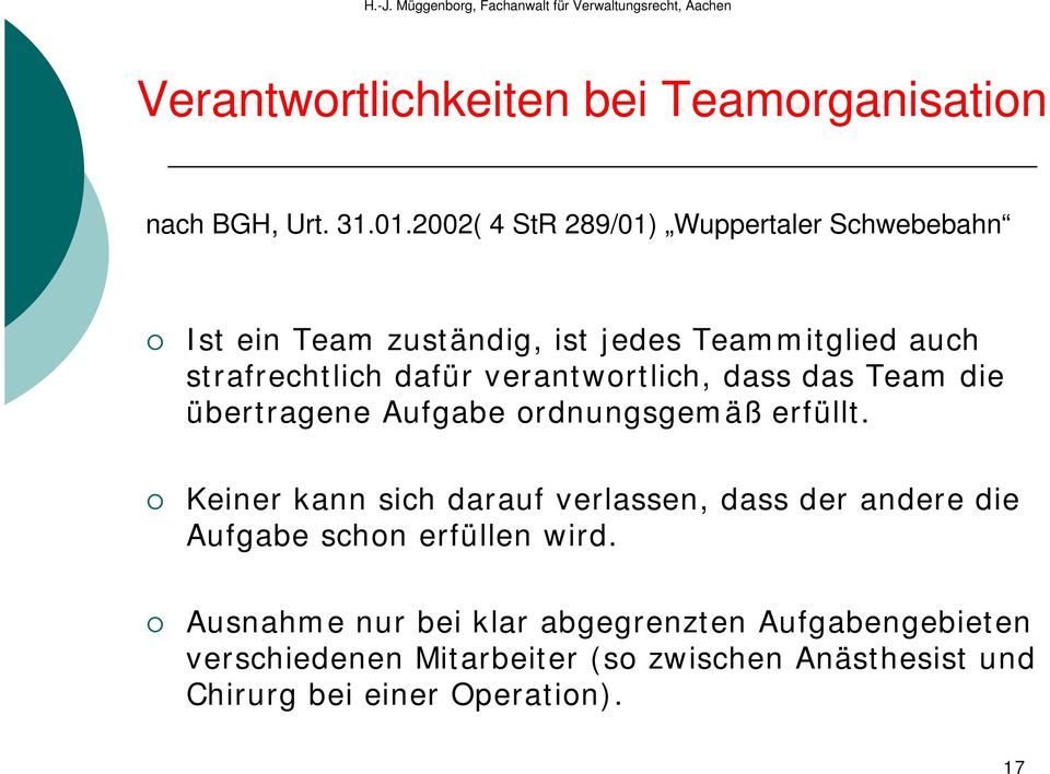 verantwortlich, dass das Team die übertragene Aufgabe ordnungsgemäß erfüllt.