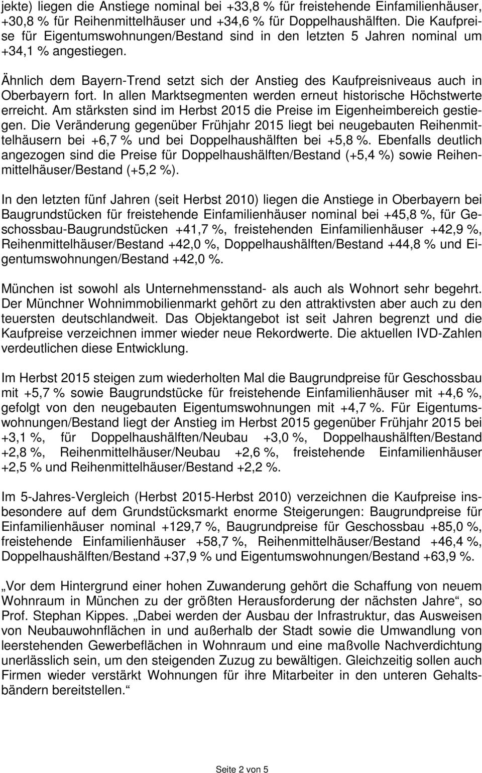 In allen Marktsegmenten werden erneut historische Höchstwerte erreicht. Am stärksten sind im Herbst 2015 die Preise im Eigenheimbereich gestiegen.