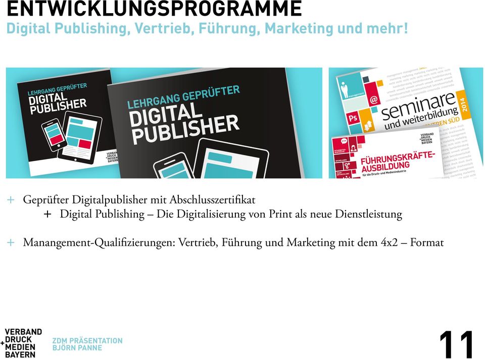 + Geprüfter Digitalpublisher mit Abschlusszertifikat + Digital Publishing