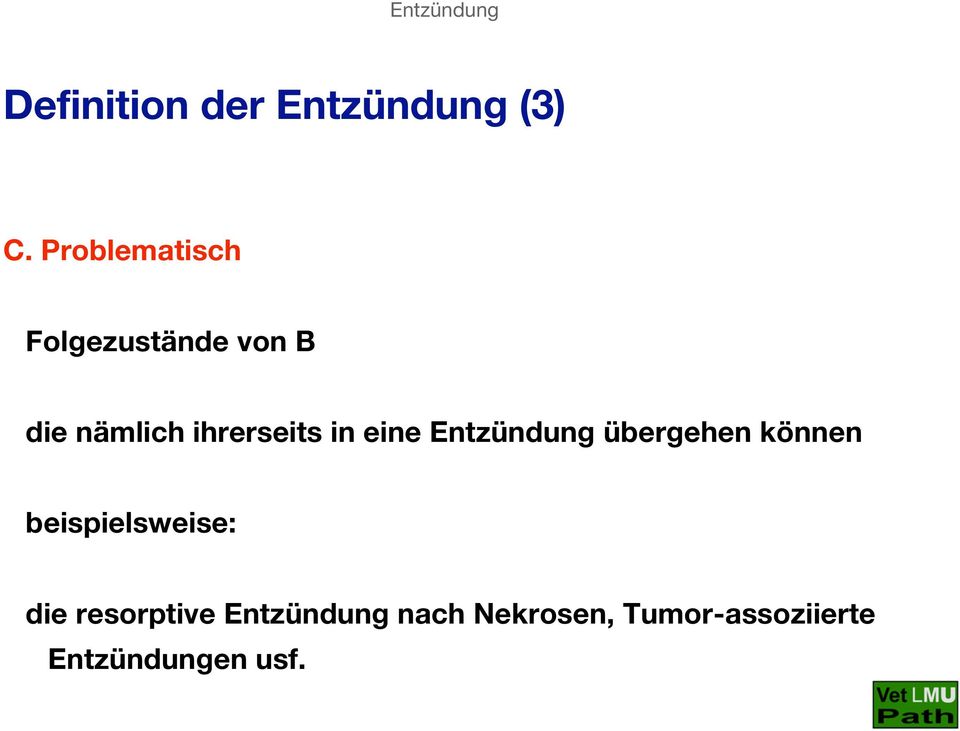 ihrerseits in eine Entzündung übergehen können