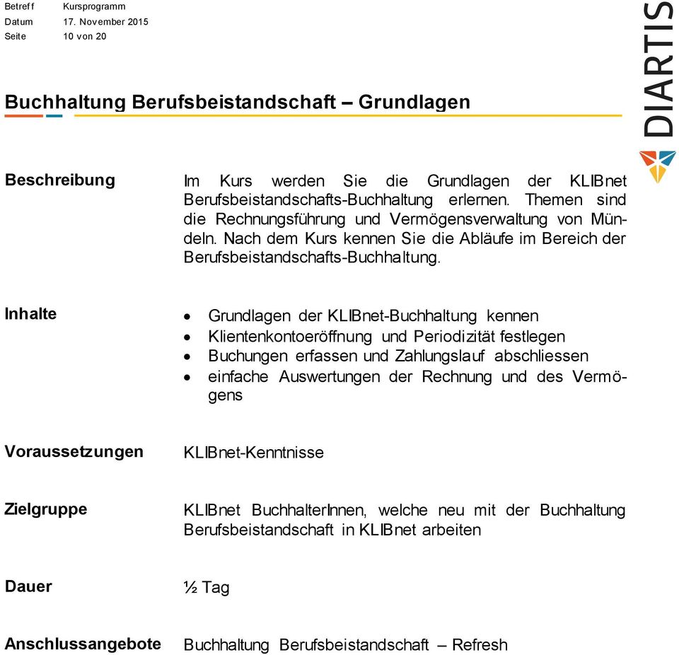 Inhalte Grundlagen der KLIBnet-Buchhaltung kennen Klientenkontoeröffnung und Periodizität festlegen Buchungen erfassen und Zahlungslauf abschliessen einfache