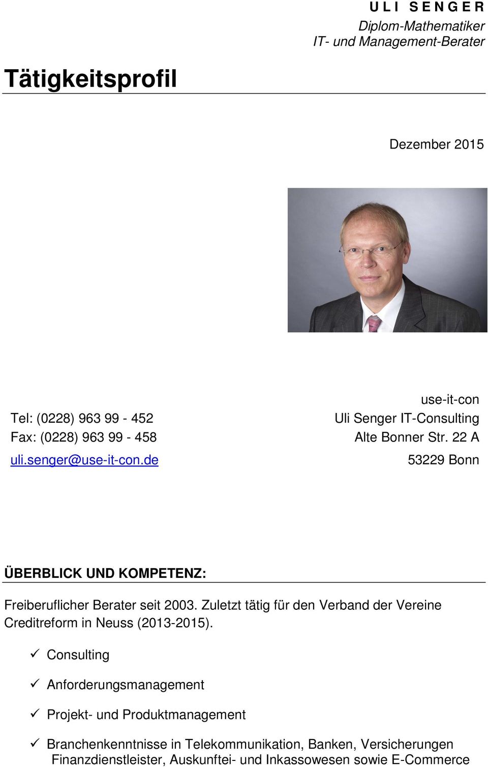 22 A 53229 Bonn ÜBERBLICK UND KOMPETENZ: Freiberuflicher Berater seit 2003.