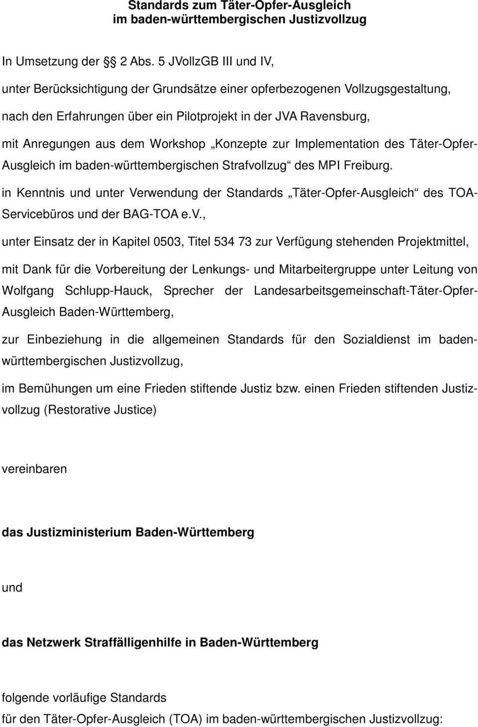 Konzepte zur Implementation des Täter-Opfer- Ausgleich im baden-württembergischen Strafvollzug des MPI Freiburg.